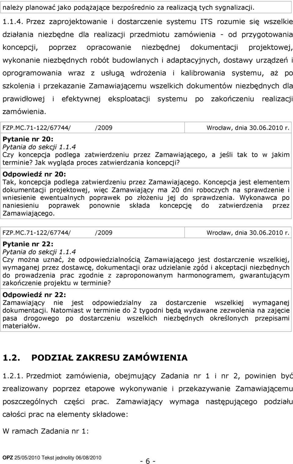 dokumentacji projektowej, wykonanie niezbędnych robót budowlanych i adaptacyjnych, dostawy urządzeń i oprogramowania wraz z usługą wdrożenia i kalibrowania systemu, aż po szkolenia i przekazanie