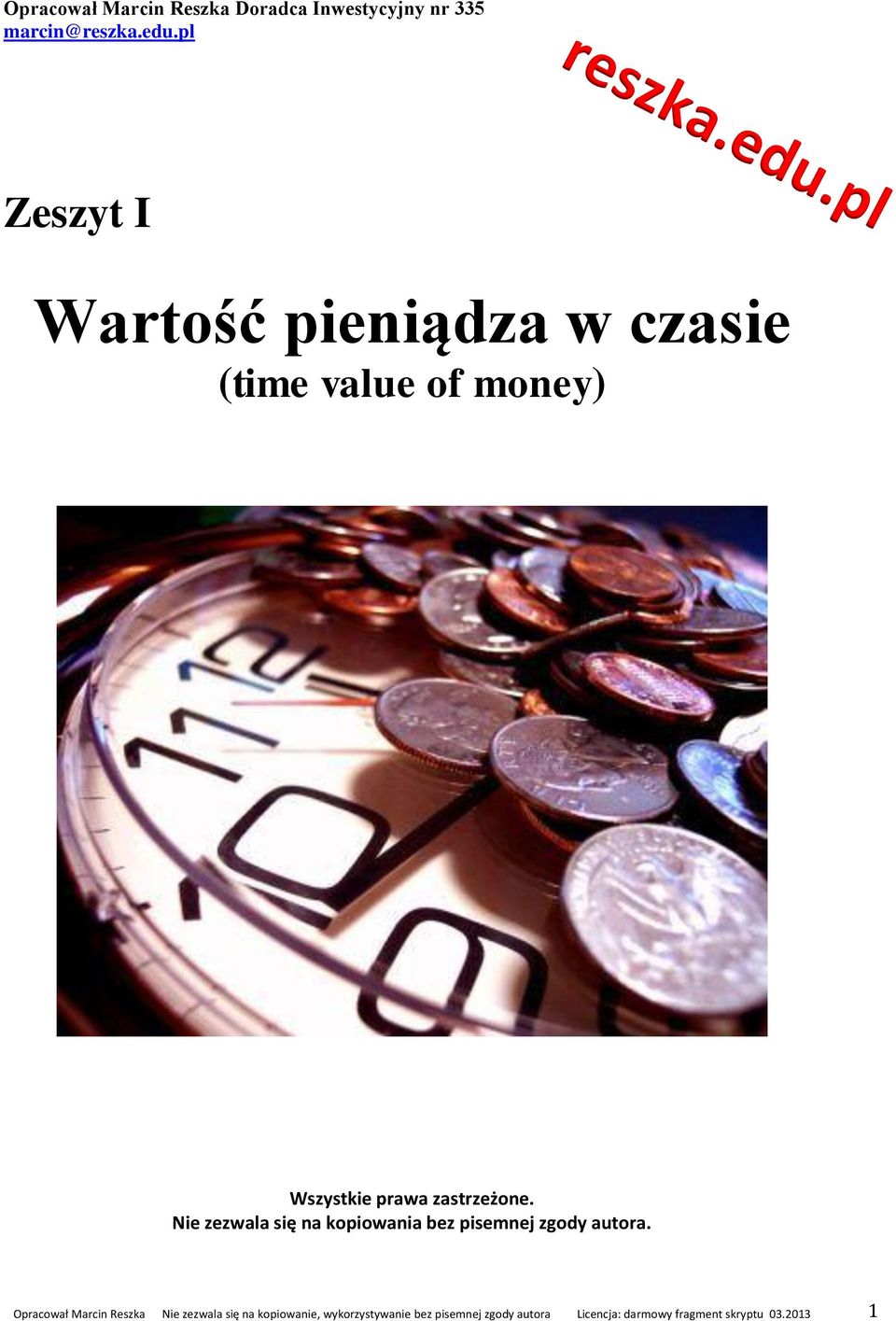 Nie zezwala się na kopiowania bez pisemnej zgody autora.