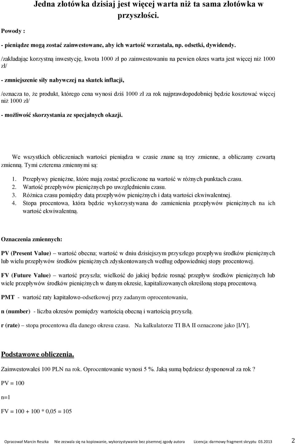 cena wynosi dziś 1000 zł za rok najprawdopodobniej będzie kosztować więcej niż 1000 zł/ - możliwość skorzystania ze specjalnych okazji.