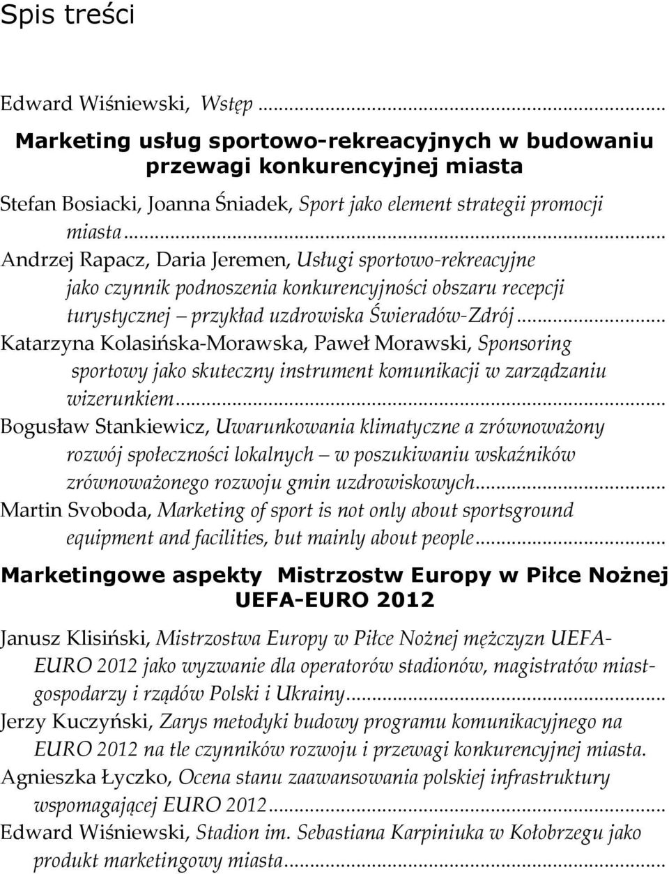 .. Katarzyna Kolasińska Morawska, Paweł Morawski, Sponsoring sportowy jako skuteczny instrument komunikacji w zarządzaniu wizerunkiem.