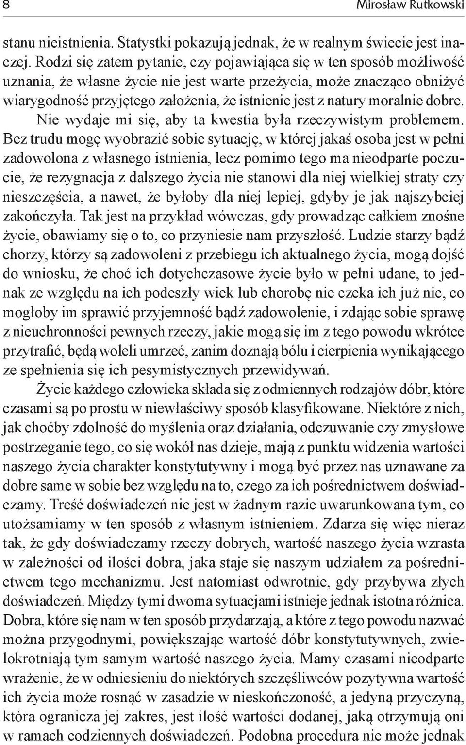 natury moralnie dobre. Nie wydaje mi się, aby ta kwestia była rzeczywistym problemem.