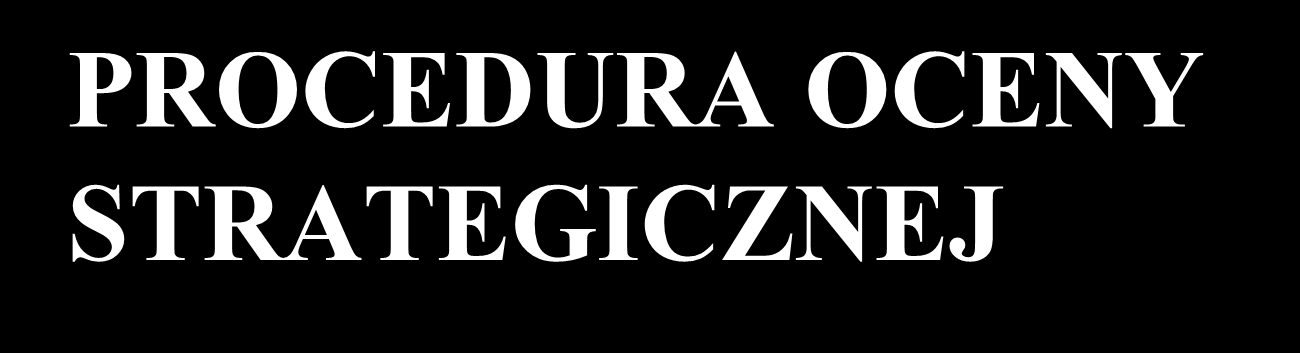 11 PROCEDURA OCENY STRATEGICZNEJ ODSTĄPIENIE (art.48) 1a. Odstąpienie od przeprowadzenia strategicznej oceny oddziaływania na środowisko w przypadku dokumentów, o których mowa w art.