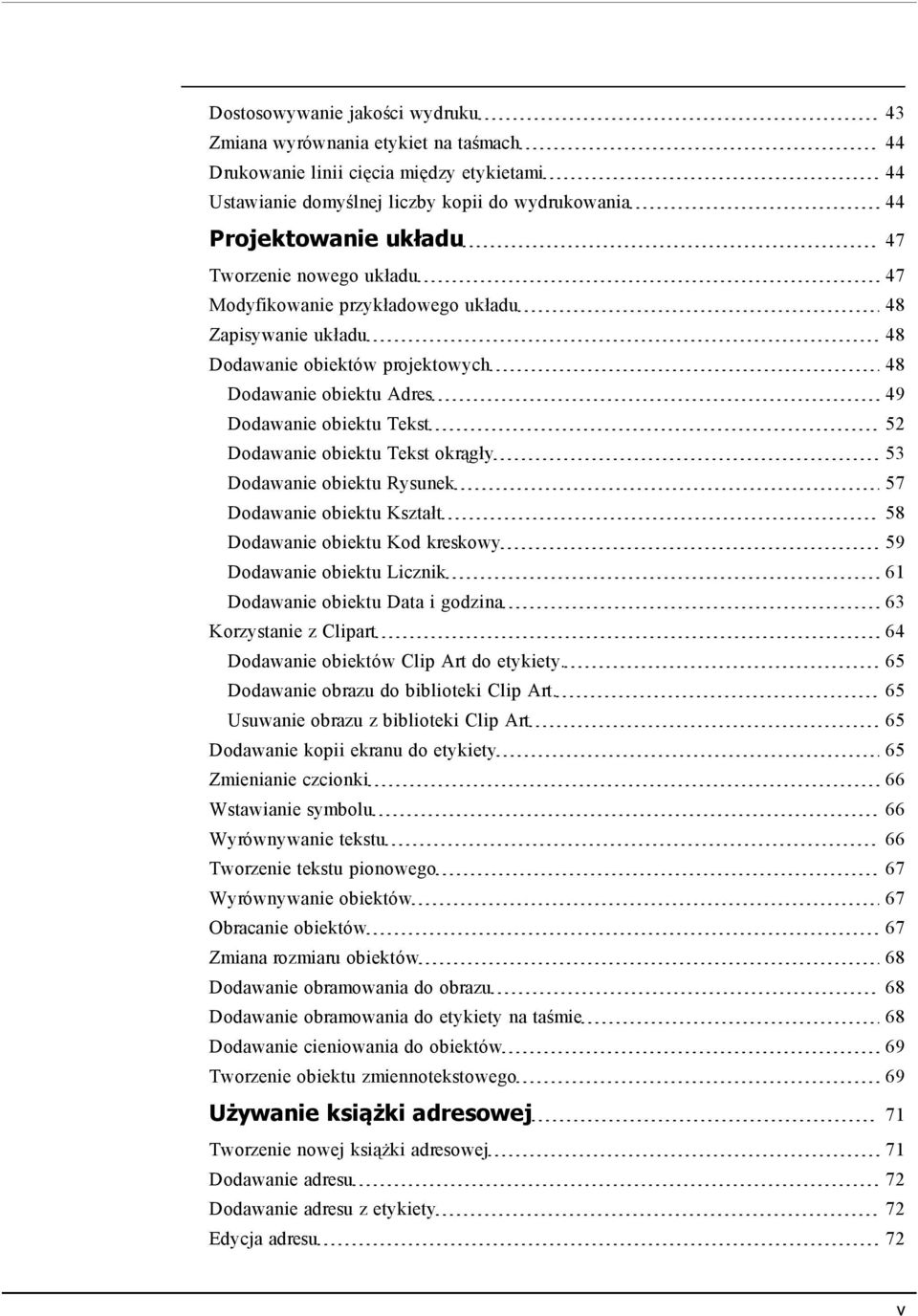 okrągły 53 Dodawanie obiektu Rysunek 57 Dodawanie obiektu Kształt 58 Dodawanie obiektu Kod kreskowy 59 Dodawanie obiektu Licznik 61 Dodawanie obiektu Data i godzina 63 Korzystanie z Clipart 64