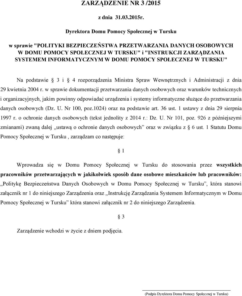 POMOCY SPOŁECZNEJ W TURSKU" Na podstawie 3 i 4 rozporządzenia Ministra Spraw Wewnętrznych i Administracji z dnia 29 kwietnia 2004 r.