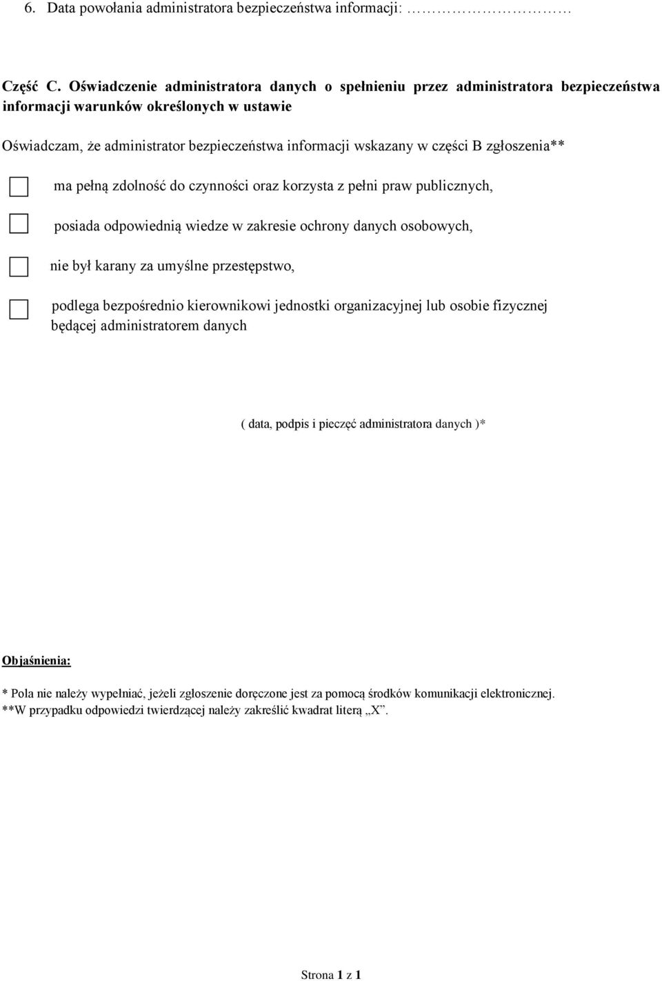 B zgłoszenia** ma pełną zdolność do czynności oraz korzysta z pełni praw publicznych, posiada odpowiednią wiedze w zakresie ochrony danych osobowych, nie był karany za umyślne przestępstwo, podlega