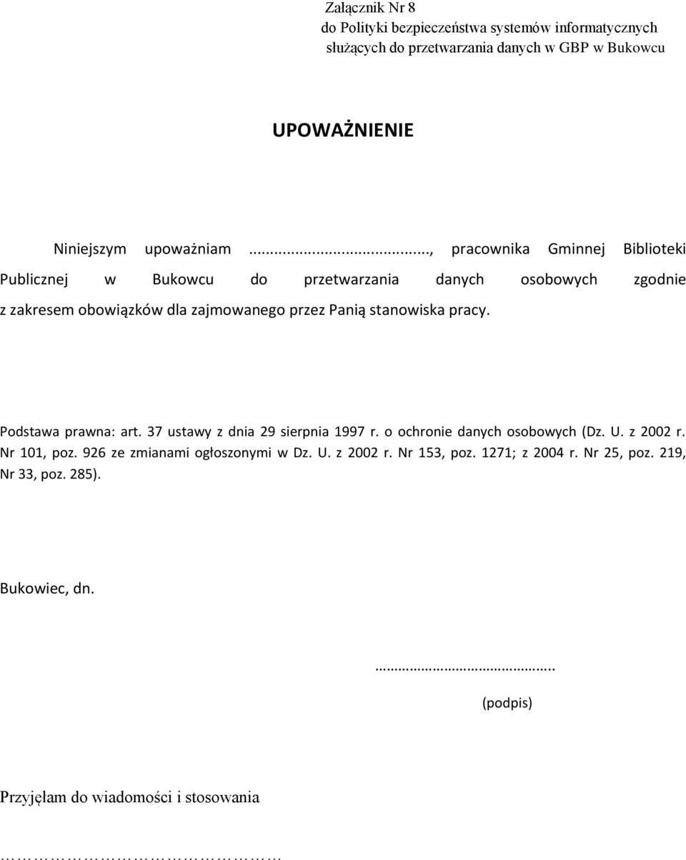 zajmowanego przez Panią stanowiska pracy. Podstawa prawna: art. 37 ustawy z dnia 29 sierpnia 1997 r.