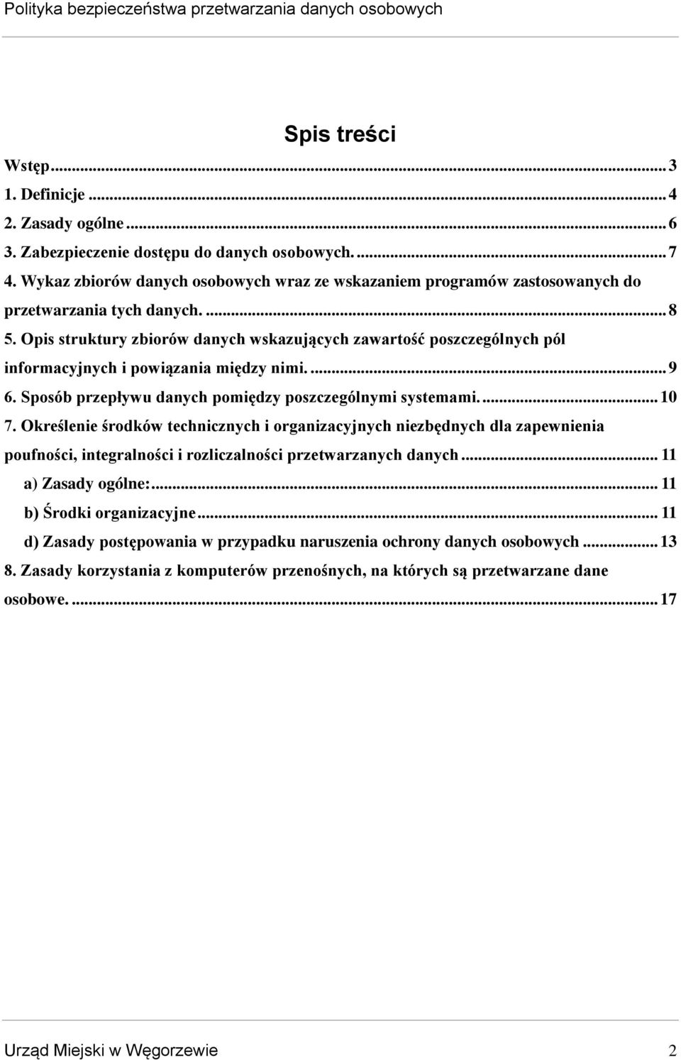 Opis struktury zbiorów danych wskazujących zawartość poszczególnych pól informacyjnych i powiązania między nimi.... 9 6. Sposób przepływu danych pomiędzy poszczególnymi systemami.... 10 7.