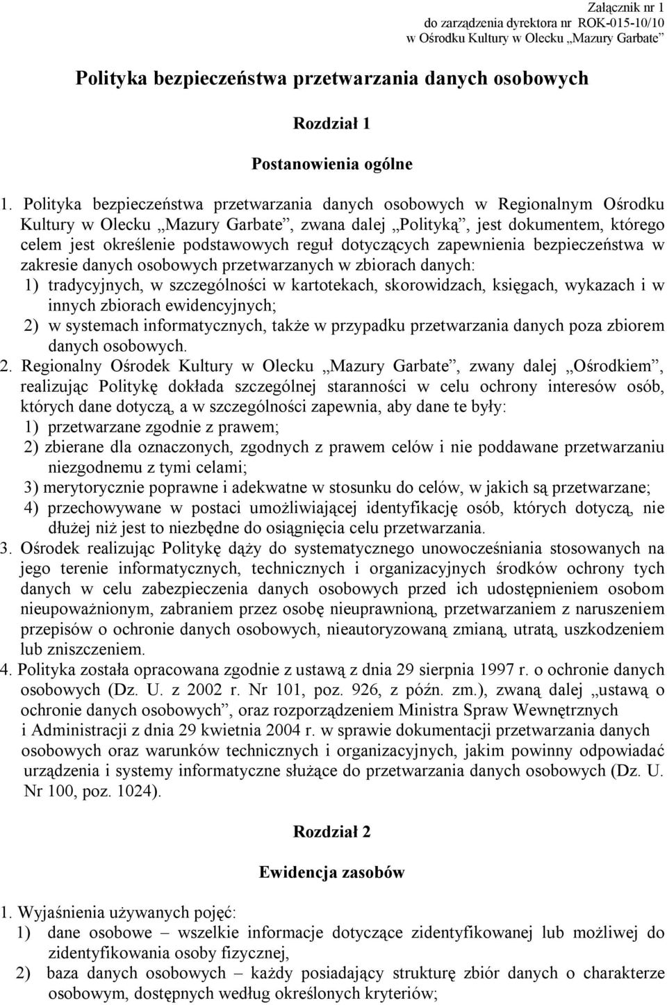 dotyczących zapewnienia bezpieczeństwa w zakresie danych osobowych przetwarzanych w zbiorach danych: 1) tradycyjnych, w szczególności w kartotekach, skorowidzach, księgach, wykazach i w innych