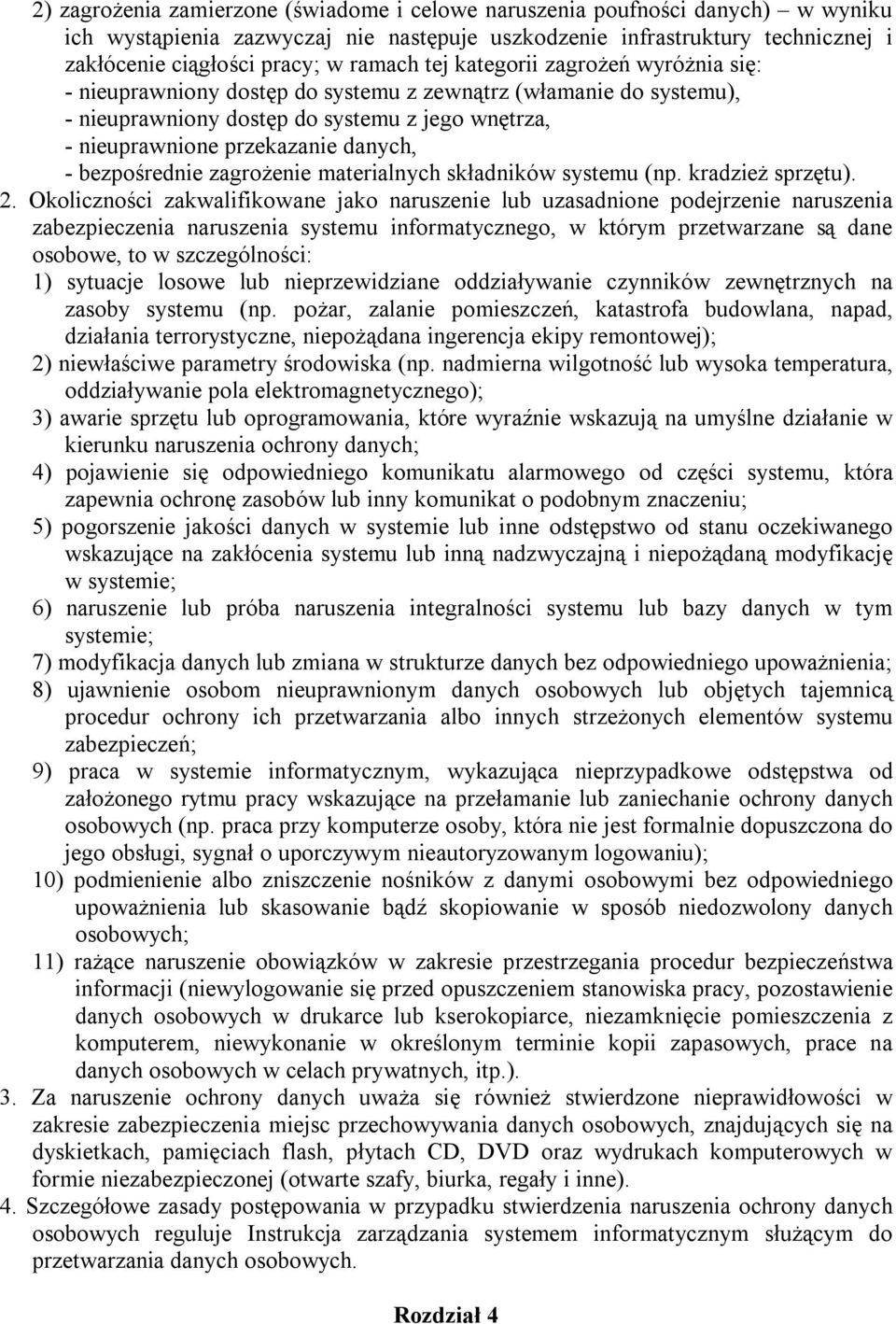 bezpośrednie zagrożenie materialnych składników systemu (np. kradzież sprzętu). 2.