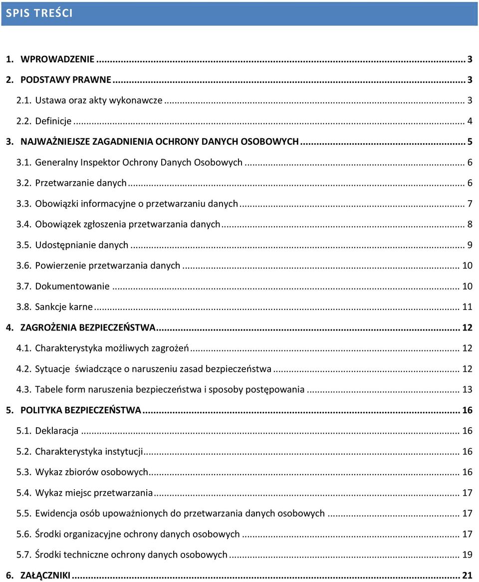 .. 10 3.7. Dokumentowanie... 10 3.8. Sankcje karne... 11 4. ZAGROŻENIA BEZPIECZEŃSTWA... 12 4.1. Charakterystyka możliwych zagrożeń... 12 4.2. Sytuacje świadczące o naruszeniu zasad bezpieczeństwa.