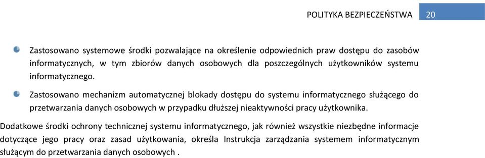 Zastosowano mechanizm automatycznej blokady dostępu do systemu informatycznego służącego do przetwarzania danych osobowych w przypadku dłuższej nieaktywności