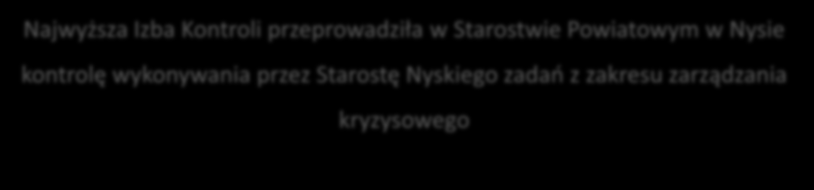 Najwyższa Izba Kontroli przeprowadziła w Starostwie Powiatowym w Nysie kontrolę wykonywania przez Starostę