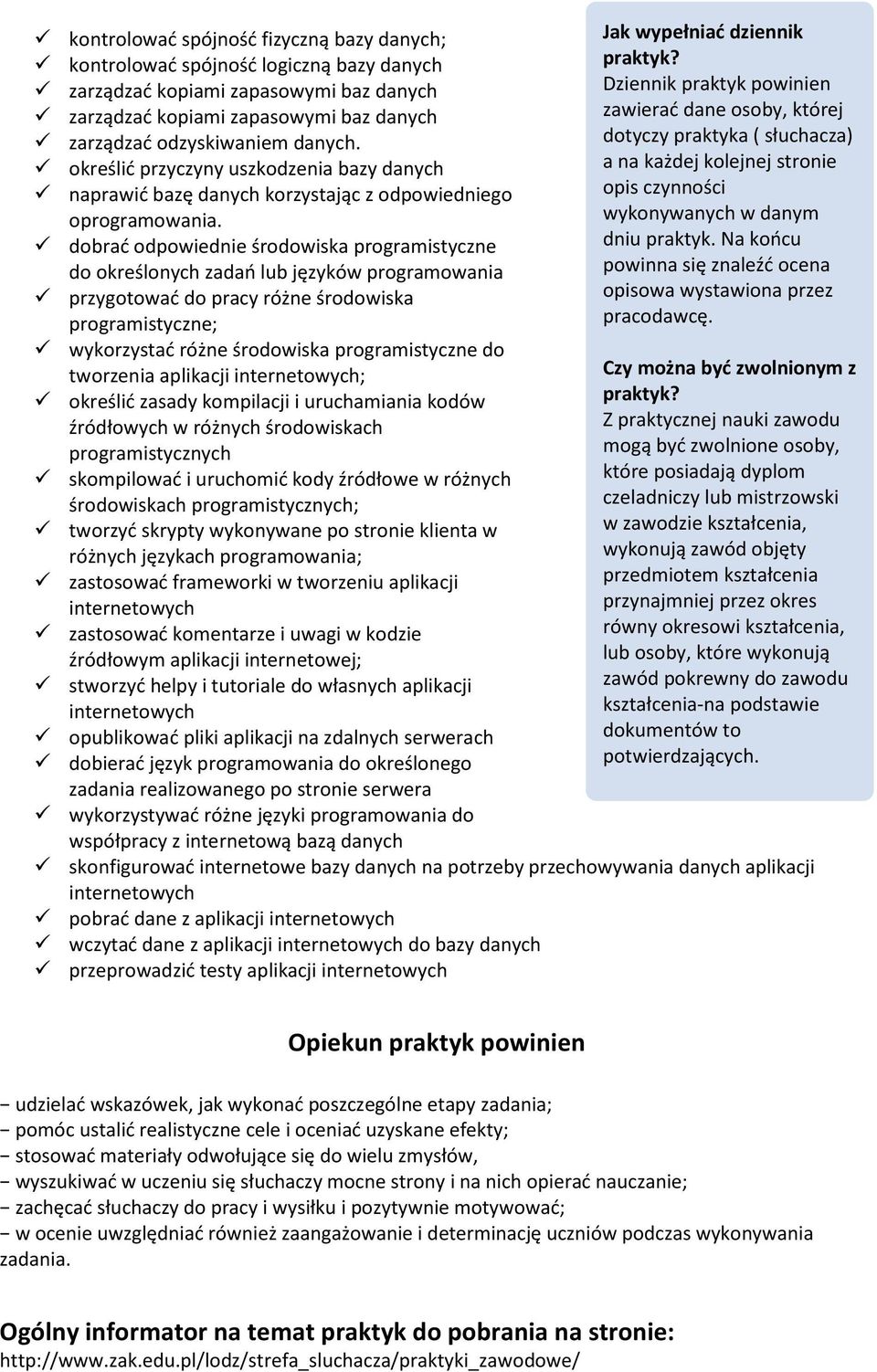 dobrać odpowiednie środowiska programistyczne do określonych zadań lub języków programowania przygotować do pracy różne środowiska programistyczne; wykorzystać różne środowiska programistyczne do