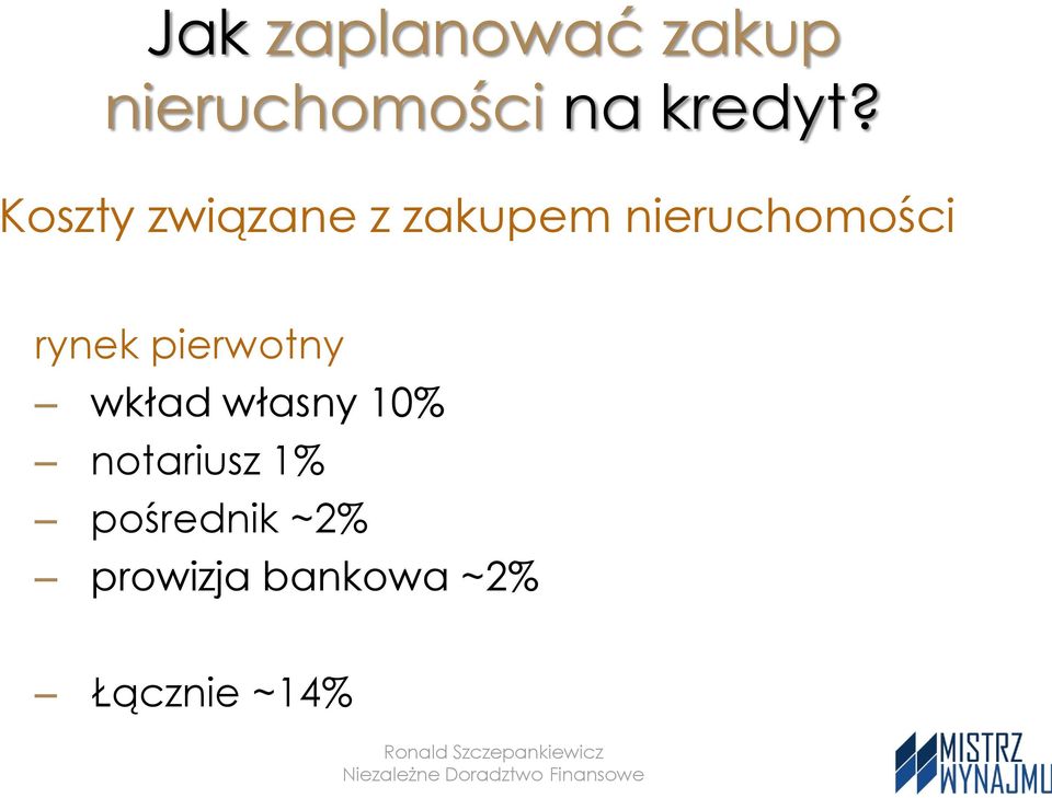 pierwotny wkład własny 10% notariusz 1% pośrednik