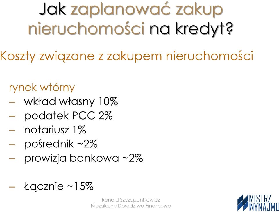 wkład własny 10% podatek PCC 2% notariusz 1% pośrednik