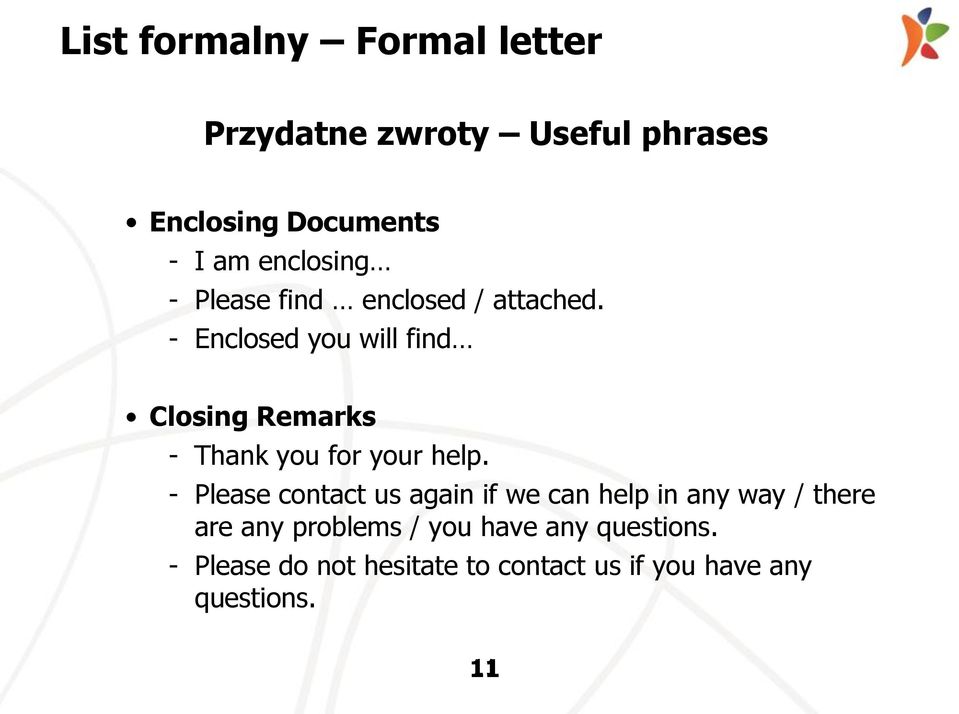 - Enclosed you will find Closing Remarks - Thank you for your help.