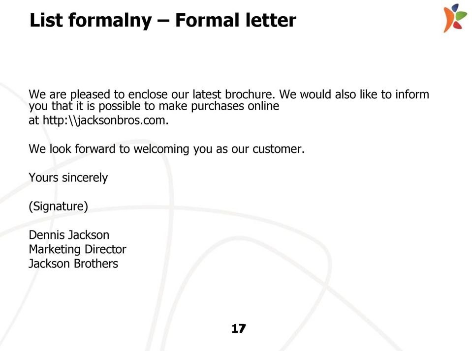 at http:\\jacksonbros.com. We look forward to welcoming you as our customer.
