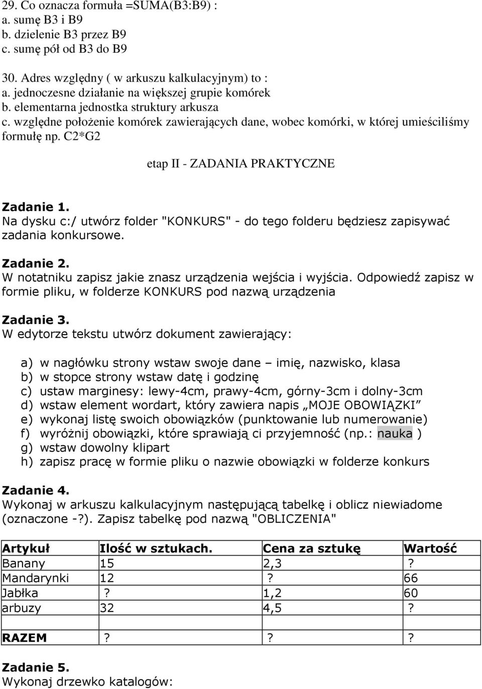 C2*G2 etap II - ZADANIA PRAKTYCZNE Zadanie 1. Na dysku c:/ utwórz folder "KONKURS" - do tego folderu będziesz zapisywać zadania konkursowe. Zadanie 2.