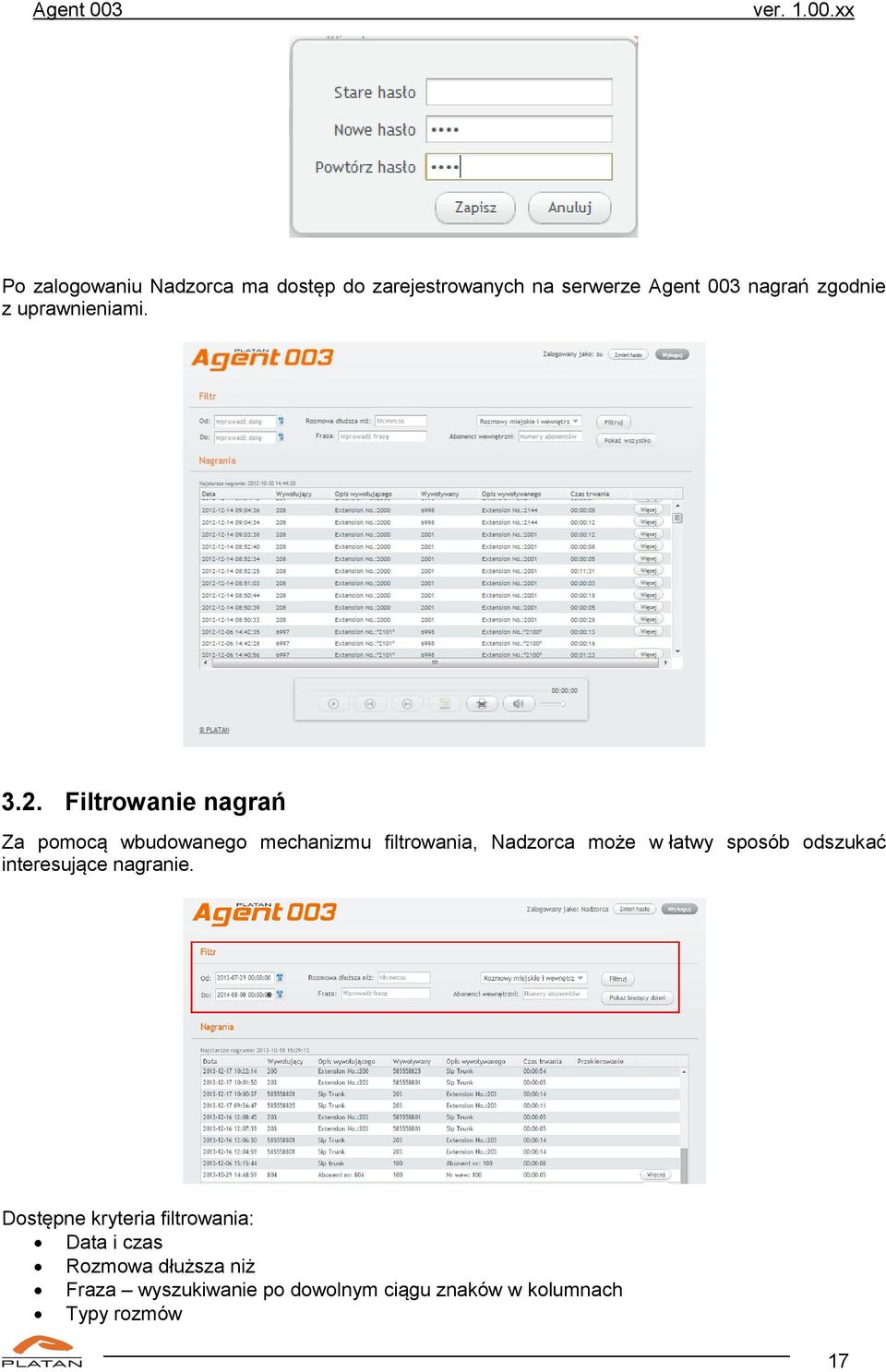 xx Po zalogowaniu Nadzorca ma dostęp do zarejestrowanych na serwerze  nagrań zgodnie z