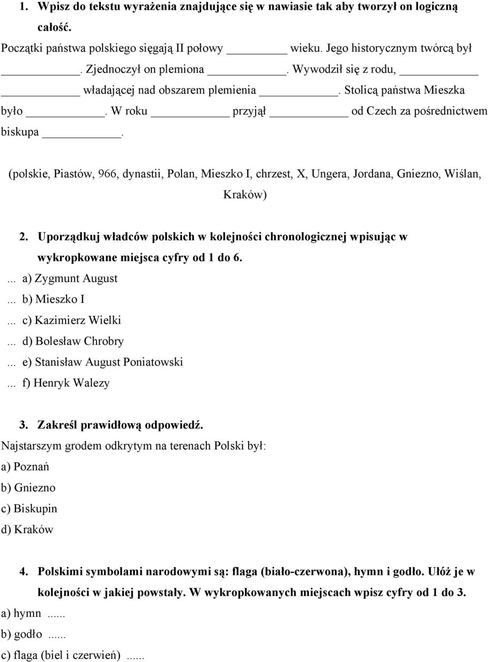 (polskie, Piastów, 966, dynastii, Polan, Mieszko I, chrzest, X, Ungera, Jordana, Gniezno, Wiślan, Kraków) 2.