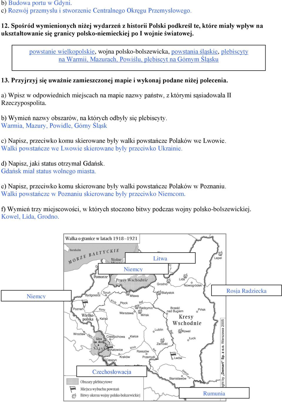 powstanie wielkopolskie, wojna polsko-bolszewicka, powstania śląskie, plebiscyty na Warmii, Mazurach, Powiślu, plebiscyt na Górnym Śląsku 13.