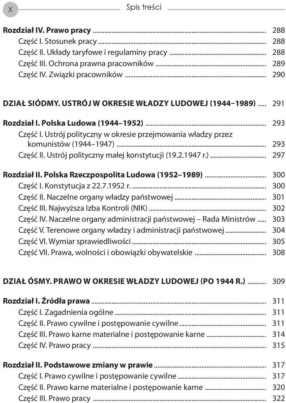 Ustrój polityczny w okresie przejmowania władzy przez komunistów (1944 1947)... 293 Część II. Ustrój polityczny małej konstytucji (19.2.1947 r.)... 297 Rozdział II.