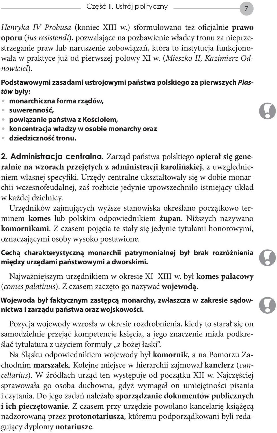 już od pierwszej połowy XI w. (Mieszko II, Kazimierz Odnowiciel).