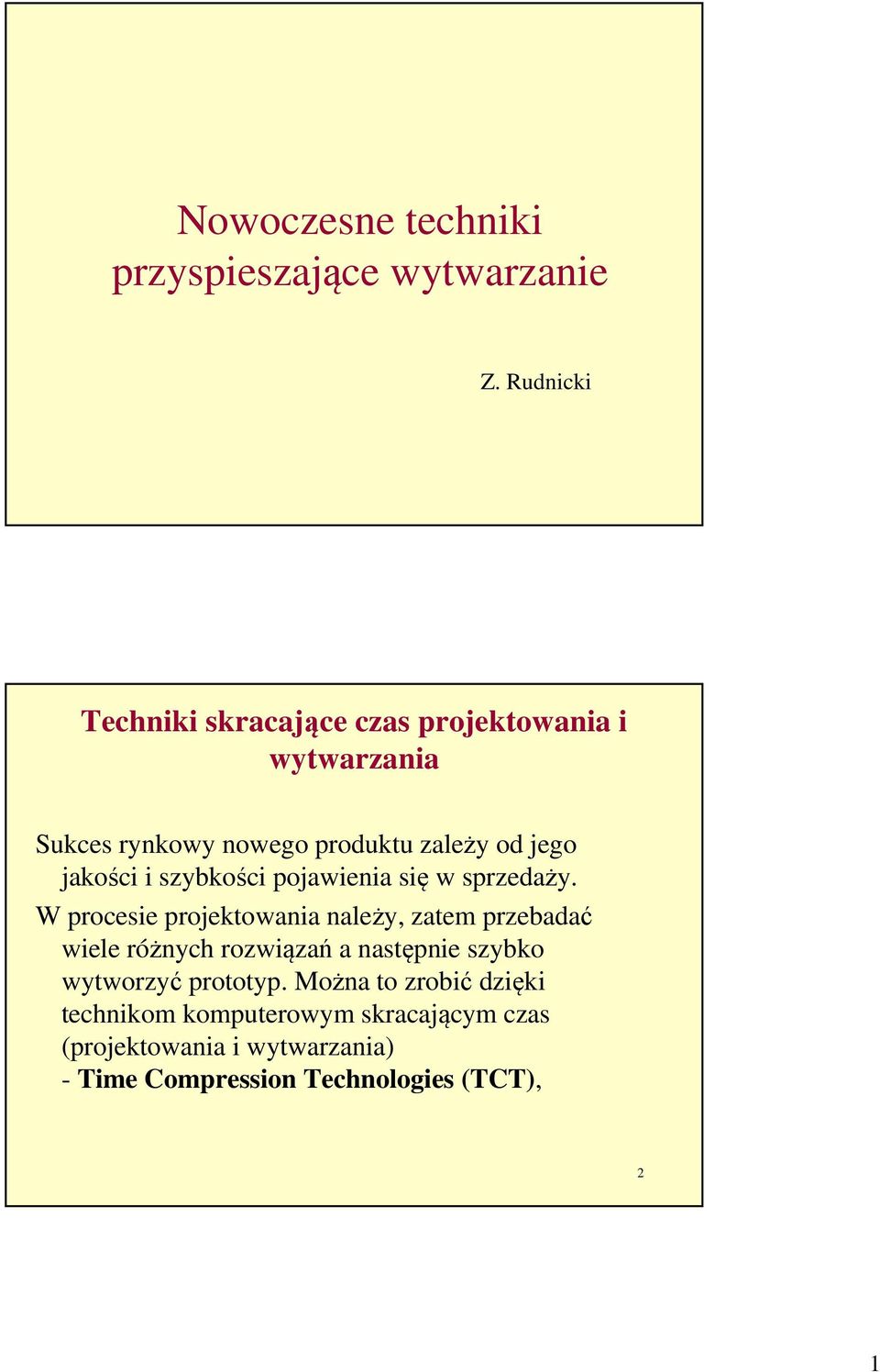 jakości i szybkości pojawienia się w sprzedaży.