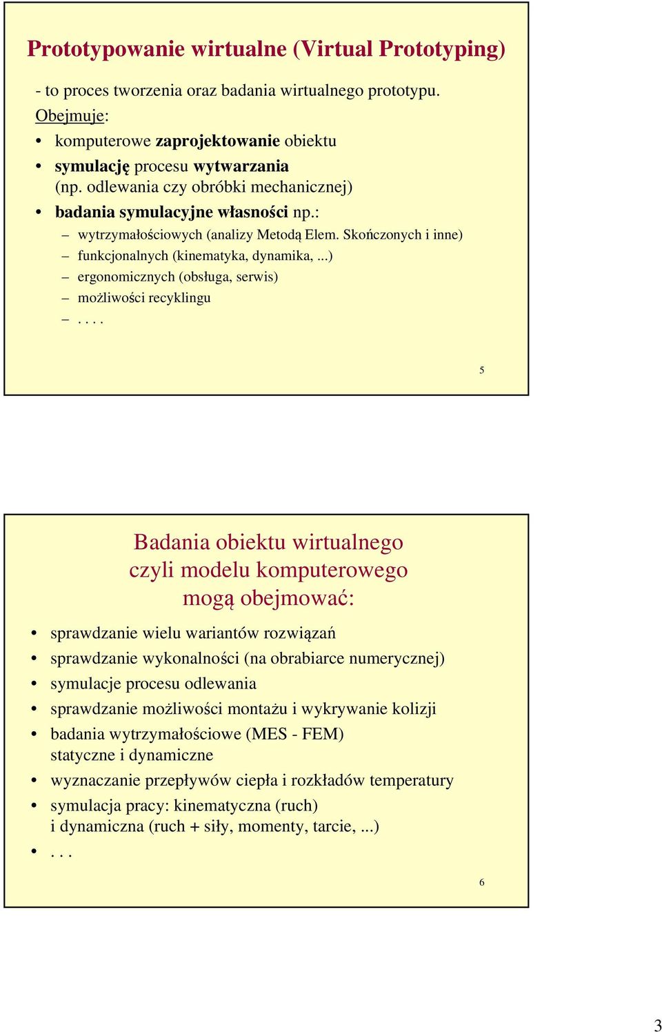 ..) ergonomicznych (obsługa, serwis) możliwości recyklingu.