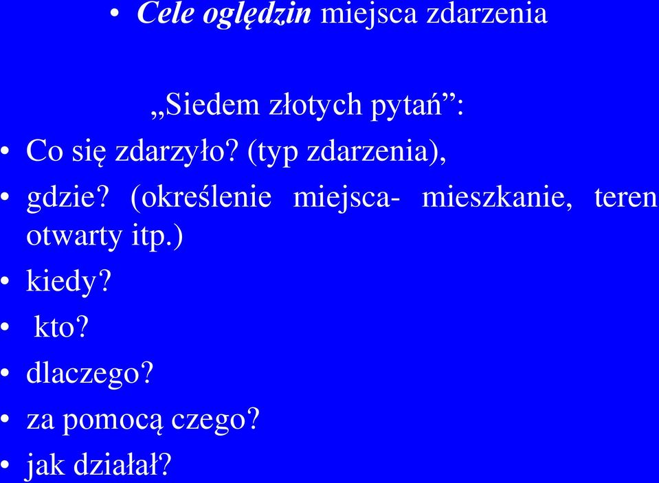 (określenie miejsca- mieszkanie, teren otwarty