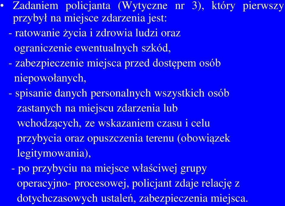 osób zastanych na miejscu zdarzenia lub wchodzących, ze wskazaniem czasu i celu przybycia oraz opuszczenia terenu (obowiązek