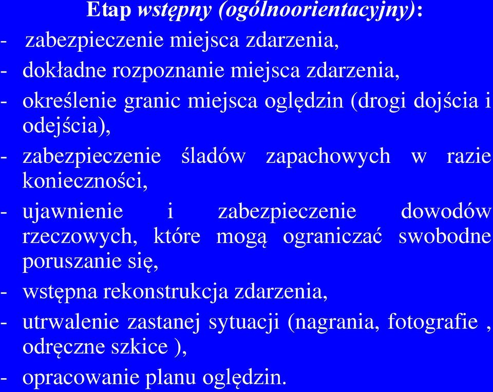 konieczności, - ujawnienie i zabezpieczenie dowodów rzeczowych, które mogą ograniczać swobodne poruszanie się, -
