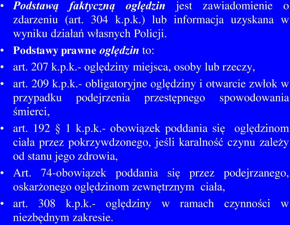 192 1 k.p.k.- obowiązek poddania się oględzinom ciała przez pokrzywdzonego, jeśli karalność czynu zależy od stanu jego zdrowia, Art.
