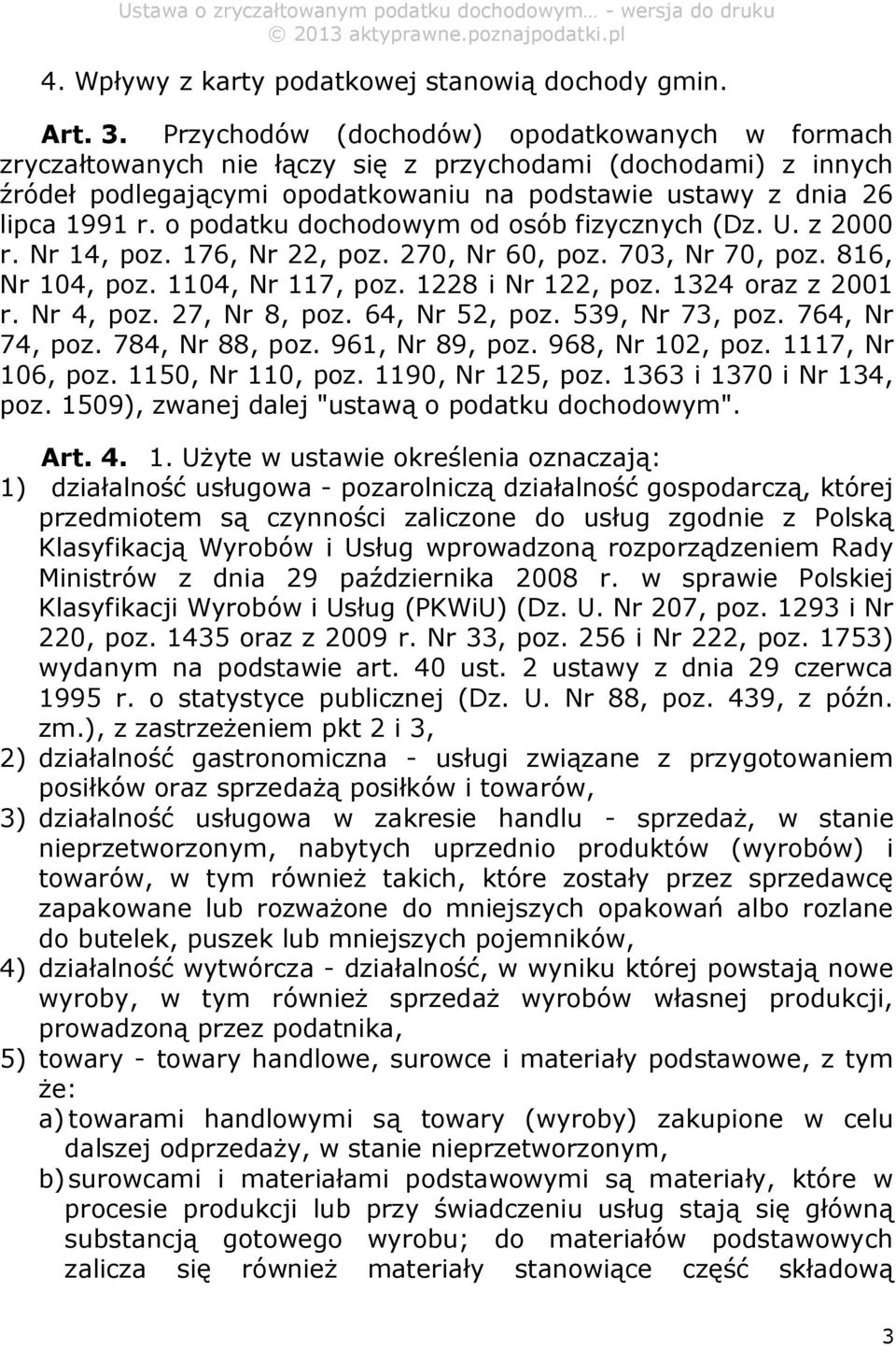 o podatku dochodowym od osób fizycznych (Dz. U. z 2000 r. Nr 14, poz. 176, Nr 22, poz. 270, Nr 60, poz. 703, Nr 70, poz. 816, Nr 104, poz. 1104, Nr 117, poz. 1228 i Nr 122, poz. 1324 oraz z 2001 r.