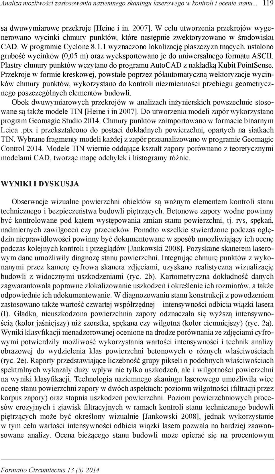 1 wyznaczono lokalizację płaszczyzn tnących, ustalono grubość wycinków (0,05 m) oraz wyeksportowano je do uniwersalnego formatu ASCII.