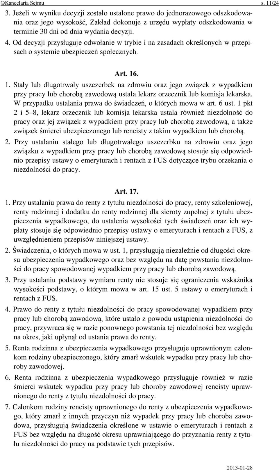 Od decyzji przysługuje odwołanie w trybie i na zasadach określonych w przepisach o systemie ubezpieczeń społecznych. Art. 16