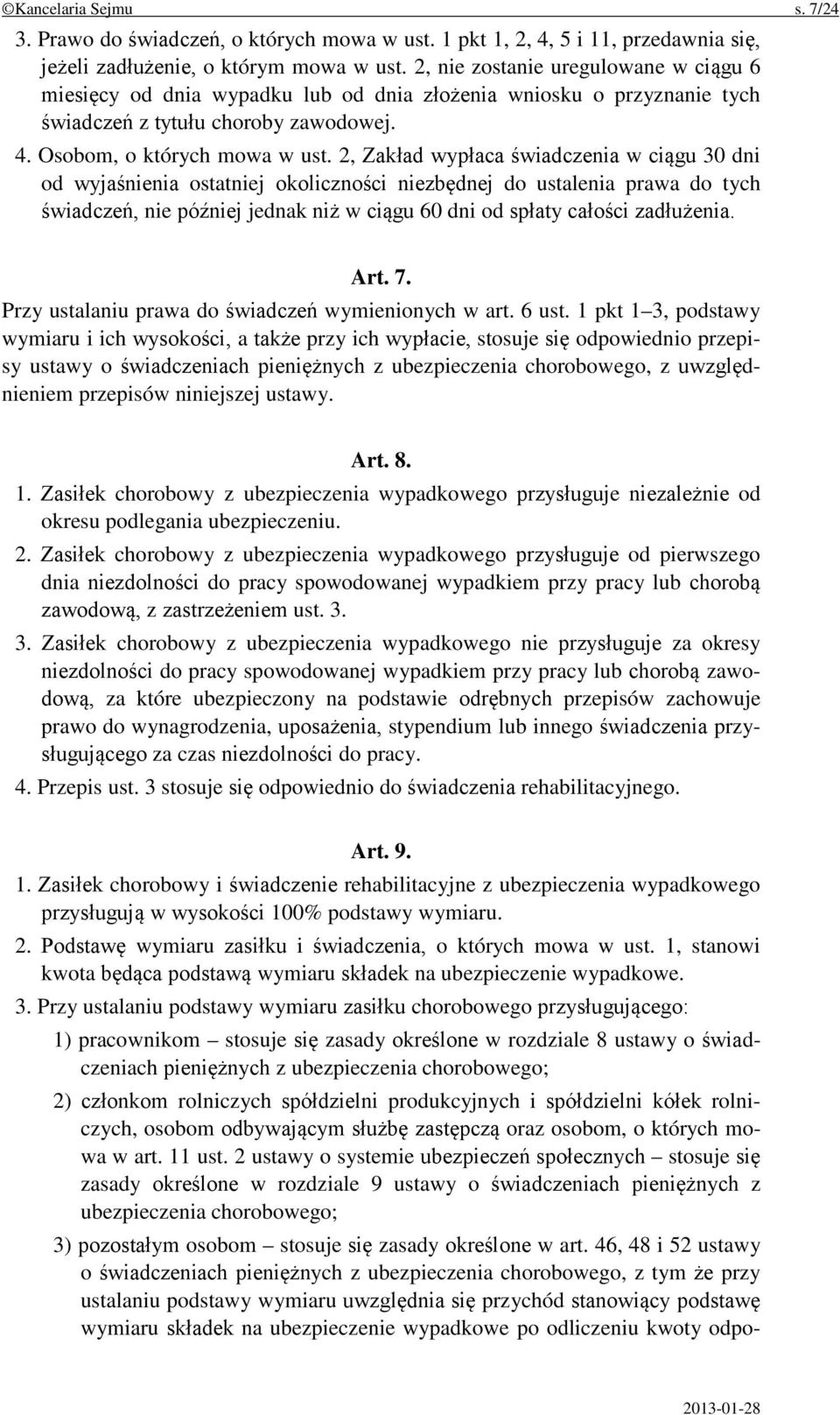 2, Zakład wypłaca świadczenia w ciągu 30 dni od wyjaśnienia ostatniej okoliczności niezbędnej do ustalenia prawa do tych świadczeń, nie później jednak niż w ciągu 60 dni od spłaty całości zadłużenia.