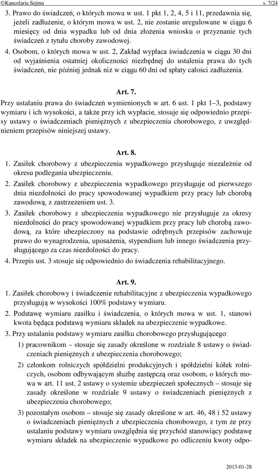 2, Zakład wypłaca świadczenia w ciągu 30 dni od wyjaśnienia ostatniej okoliczności niezbędnej do ustalenia prawa do tych świadczeń, nie później jednak niż w ciągu 60 dni od spłaty całości zadłużenia.