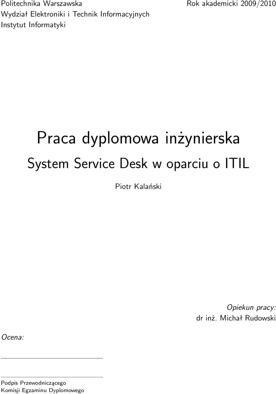 System Service Desk w oparciu o ITIL Piotr Kalański Ocena: Opiekun pracy: