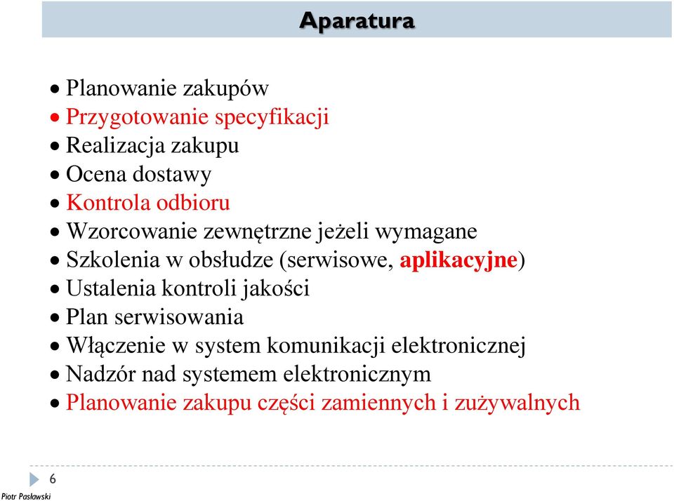 aplikacyjne) Ustalenia kontroli jakości Plan serwisowania Włączenie w system komunikacji