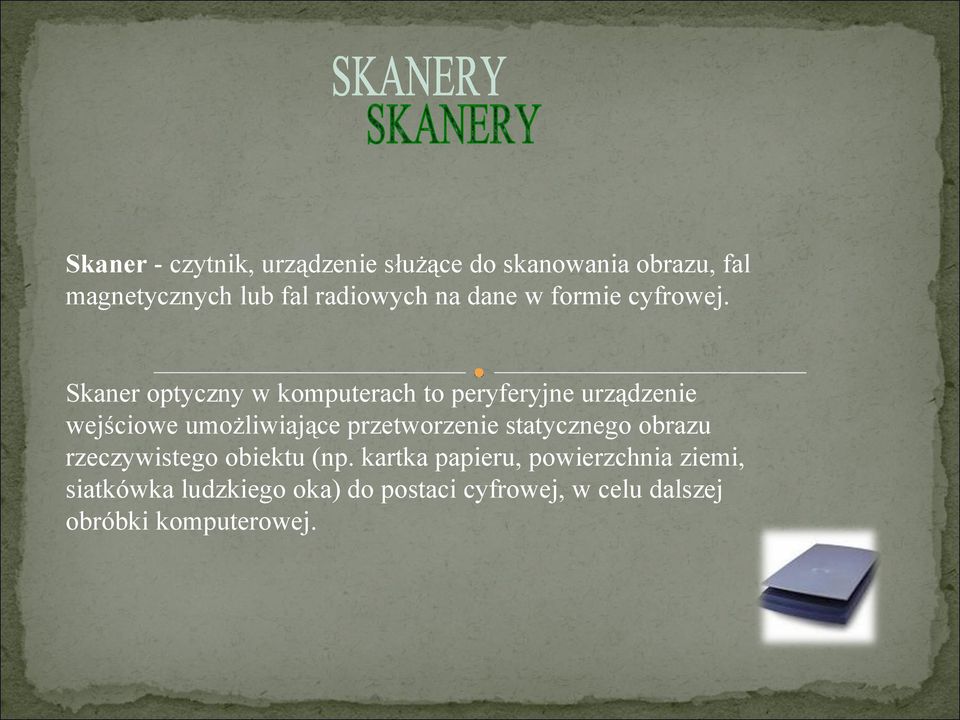 Skaner optyczny w komputerach to peryferyjne urządzenie wejściowe umożliwiające przetworzenie