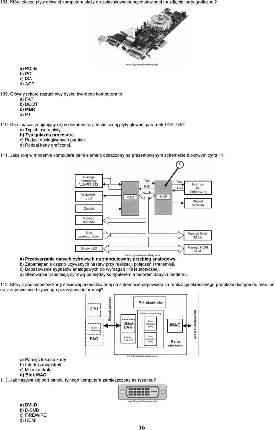 b) Typ gniazda procesora. c) Rodzaj obsługiwanych pamięci. d) Rodzaj karty graficznej. 111. Jaką rolę w modemie komputera pełni element oznaczony na prezentowanym schemacie blokowym cyfrą 1?