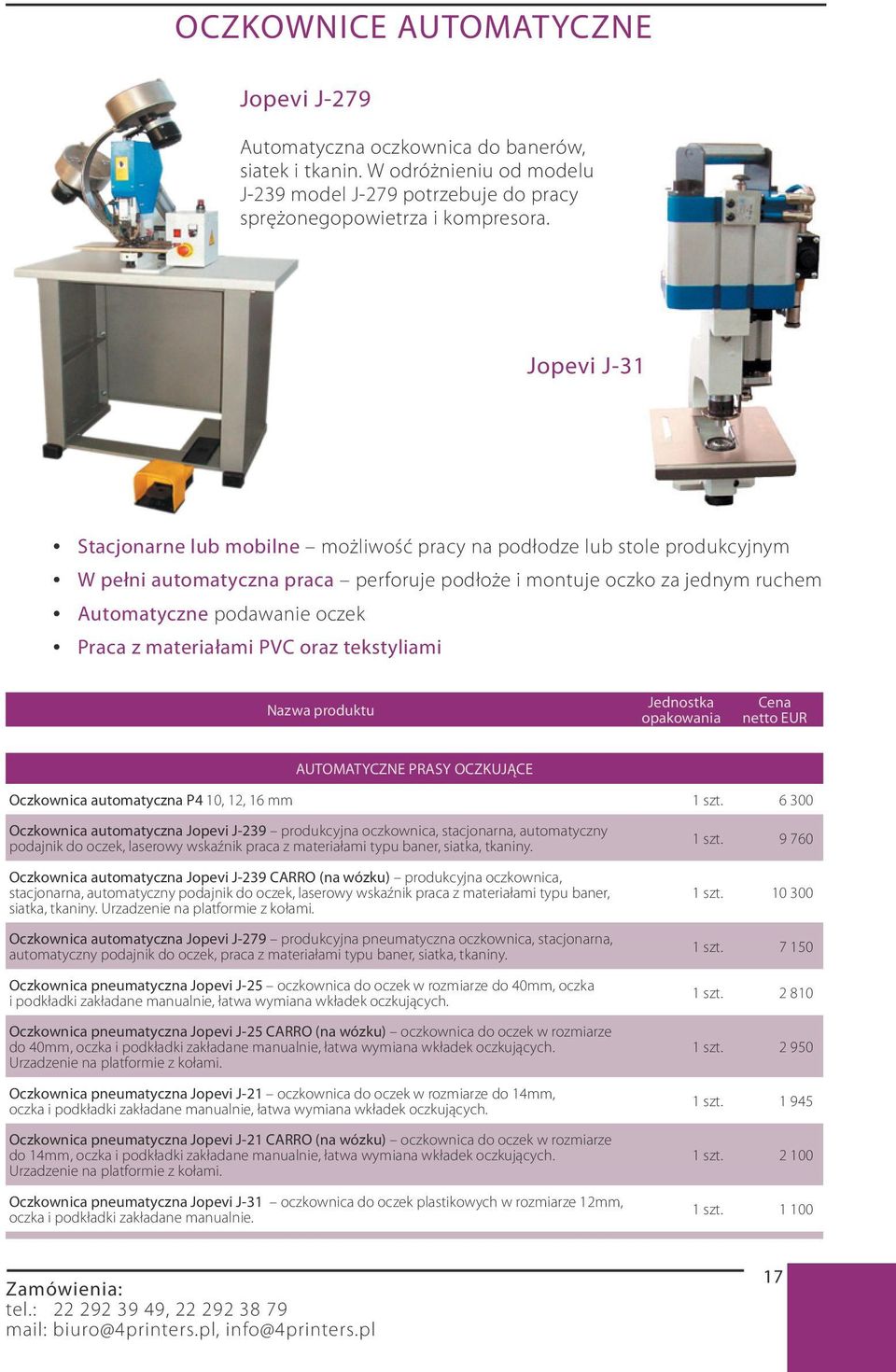 z materiałami PVC oraz tekstyliami Cena netto EUR AUTOMATYCZNE PRASY OCZKUJĄCE Oczkownica automatyczna P4 10, 12, 16 mm 1 szt.