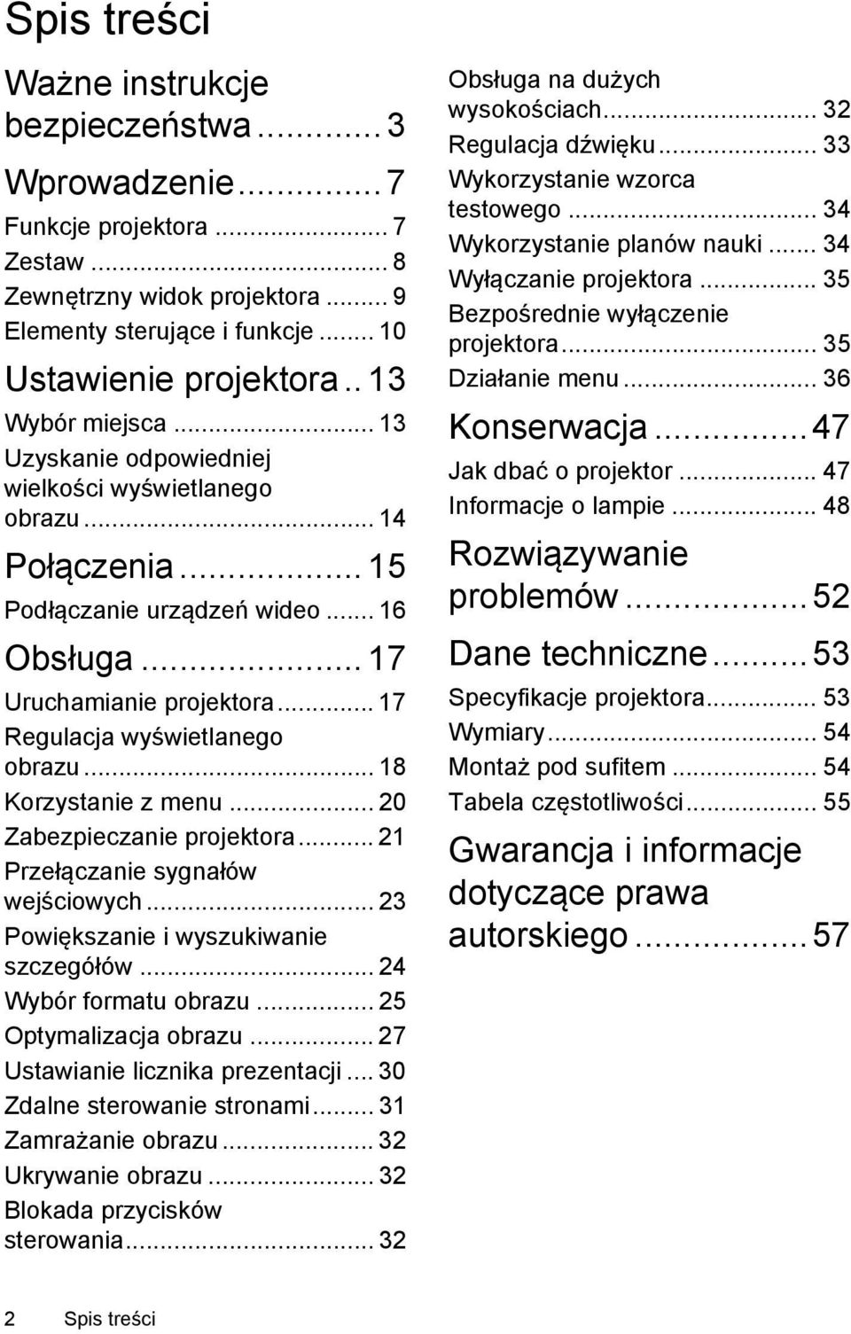 .. 17 Regulacja wyświetlanego obrazu... 18 Korzystanie z menu... 20 Zabezpieczanie projektora... 21 Przełączanie sygnałów wejściowych... 23 Powiększanie i wyszukiwanie szczegółów.