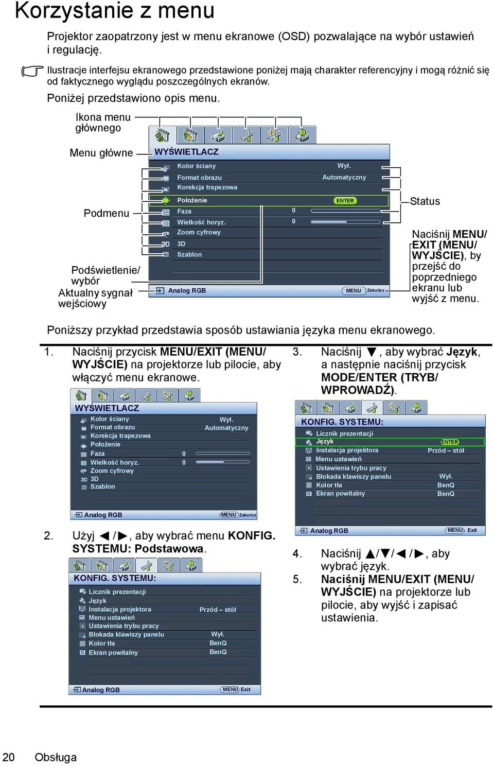 Ikona menu głównego Menu główne WYŚWIETLACZ Kolor ściany Wył. Format obrazu Korekcja trapezowa Automatyczny Podmenu Podświetlenie/ wybór Aktualny sygnał wejściowy Położenie Faza Wielkość horyz.