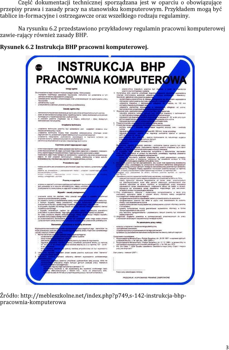Na rysunku 6.2 przedstawiono przykładowy regulamin pracowni komputerowej zawie-rający również zasady BHP. Rysunek 6.