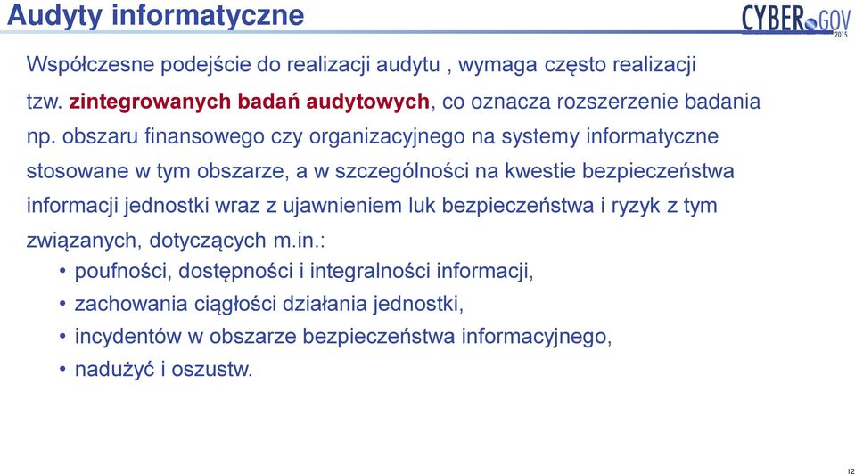 obszaru finansowego czy organizacyjnego na systemy informatyczne stosowane w tym obszarze, a w szczególności na kwestie bezpieczeństwa