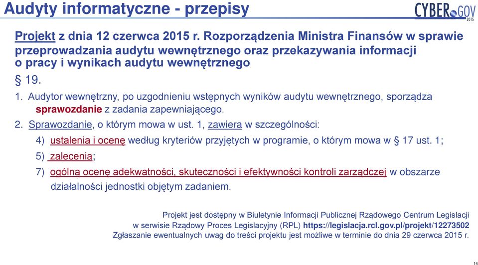 . 1. Audytor wewnętrzny, po uzgodnieniu wstępnych wyników audytu wewnętrznego, sporządza sprawozdanie z zadania zapewniającego. 2. Sprawozdanie, o którym mowa w ust.