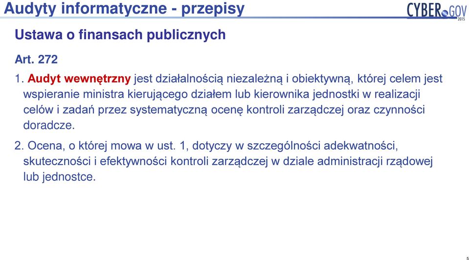 lub kierownika jednostki w realizacji celów i zadań przez systematyczną ocenę kontroli zarządczej oraz czynności doradcze.
