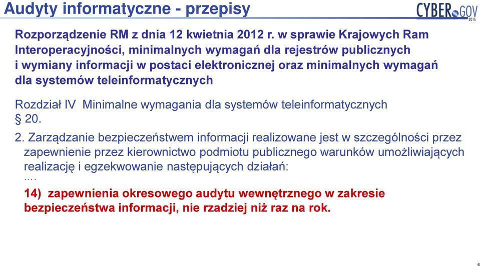 systemów teleinformatycznych Rozdział IV Minimalne wymagania dla systemów teleinformatycznych 20
